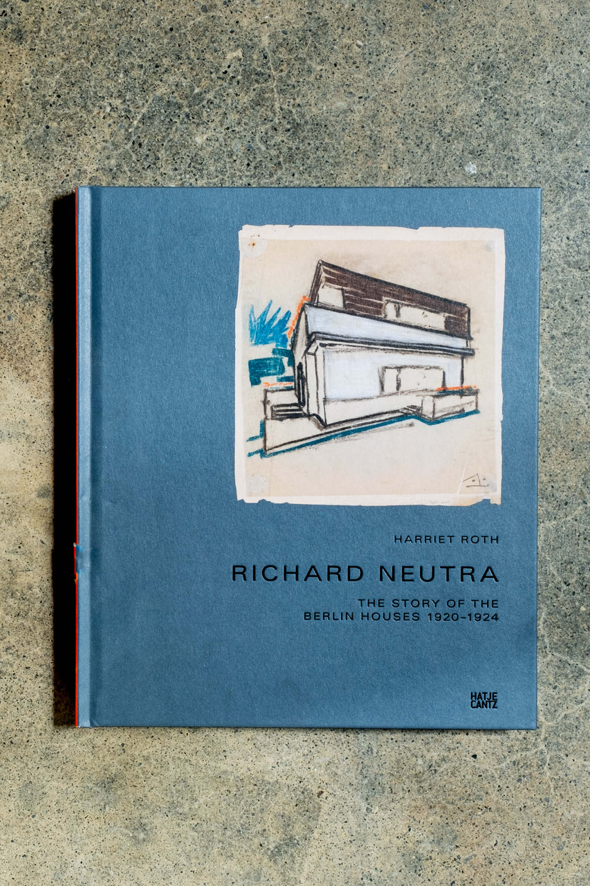 Richard Neutra: The Story of the Berlin Houses 1920-1924