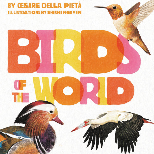 Drake General Store - Birds of the World: 250 of Earth's Most Majestic Creatures